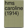 Hms Caroline (1914) door Miriam T. Timpledon