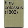 Hms Colossus (1803) door Miriam T. Timpledon