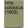 Hms Colossus (1803) by Miriam T. Timpledon