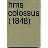 Hms Colossus (1848) by Miriam T. Timpledon