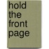 Hold The Front Page
