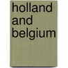 Holland And Belgium by Thomas Colley Grattan
