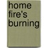 Home Fire's Burning