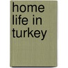 Home Life in Turkey door Lucy Mary Jane Garnett