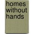 Homes Without Hands