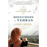 Honeymoon In Tehran door Azadeh Moaveni