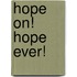 Hope On! Hope Ever!
