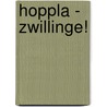 Hoppla - Zwillinge! door Susanne Holst