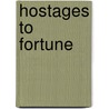Hostages To Fortune door Mary Elizabeth Braddon