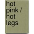 Hot Pink / Hot Legs