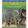 How Do Plants Grow? door Richard Spilsbury