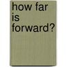 How Far Is Forward? door Dr. George M. Hill