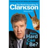 How Hard Can It Be? door Jeremy Clarkson