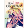 How Low Can You Go? door Joanne K. Morse