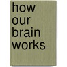 How Our Brain Works by Donald Millers