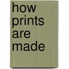 How Prints Are Made by Atherton Curtis