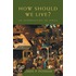 How Should We Live?
