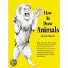 How To Draw Animals by Jack Hamm