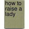 How To Raise A Lady door Kay West