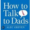 How To Talk To Dads door Alec Greven