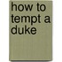 How To Tempt A Duke