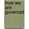 How We Are Governed by Howard Vincent
