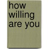 How Willing Are You by Charmaine Phillips