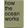 How the Ocean Works by Mark Denny