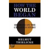 How the World Began door Helmut Thielicke