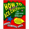 How to Ace Calculus door Colin C. Adams