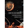 How to Live Forever by Stephen R.L. Clarke