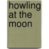 Howling At The Moon by Michael Catchpool