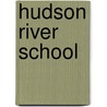 Hudson River School by Maureen Miesmer