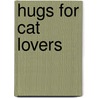 Hugs for Cat Lovers by Tammy L. Bicket