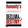 Humanity's Destiny? by Richard Hewitt