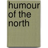 Humour Of The North door Lawrence J 1873 Burpee