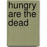 Hungry Are the Dead by Paizo Staff