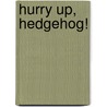 Hurry Up, Hedgehog! by Deborah Dennard