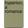 Hyperion, A Romance by Henry Wardsworth Longfellow