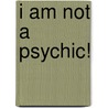 I Am Not a Psychic! door Richard Belzer