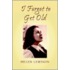 I Forgot To Get Old
