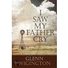 I Saw My Father Cry door Glenn Wigington