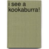 I See A Kookaburra! by Steven Jenkins