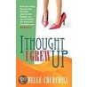 I Thought I Grew Up door Michelle Churchill