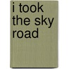 I Took The Sky Road door Norman M. Miller