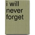 I Will Never Forget
