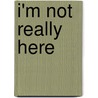 I'm Not Really Here by Tim Allen