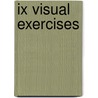 Ix Visual Exercises door Kristin L. Arola