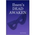 Ibsen's Dead Awaken