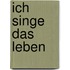 Ich Singe Das Leben